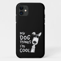 My Dog Thinks I'm Cool For Dog Lover