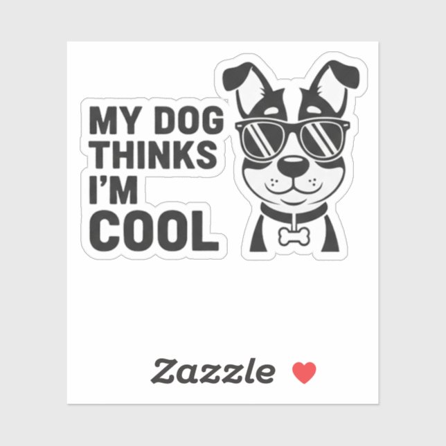 My Dog Thinks I'm Cool Funny Dog Sticker Dog Lover (Feuille)