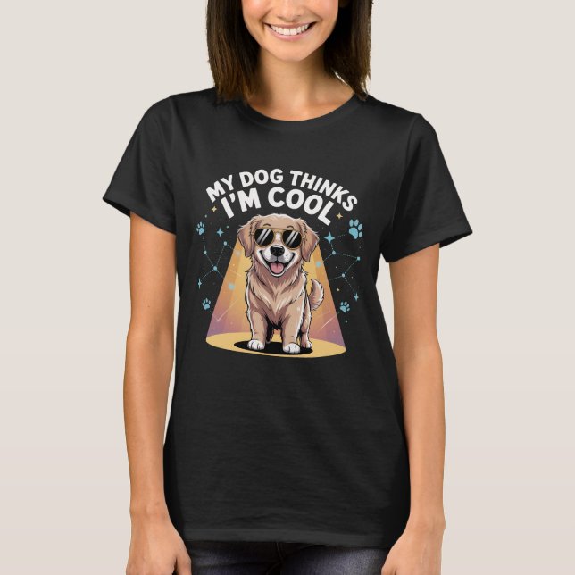 My Dog Thinks I'm Cool – Golden Retriever Cartoon  T-Shirt (Front)