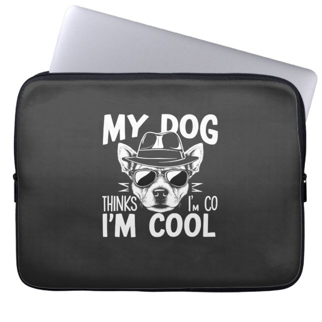 My Dog Thinks I'm Cool  Laptop Sleeve (Front)