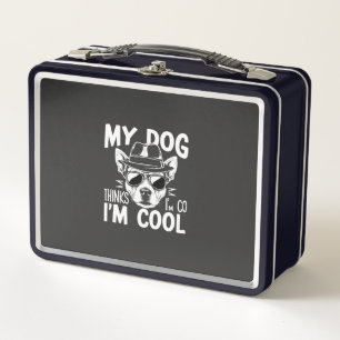 My Dog Thinks I'm Cool Metal Lunch Box