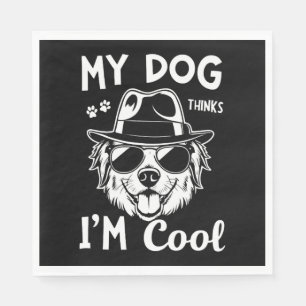 My Dog Thinks I'm Cool   Napkin
