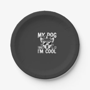 My Dog Thinks I'm Cool Paper Plate