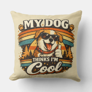 My Dog Thinks I'm Cool Retro Dog Art Throw Pillow
