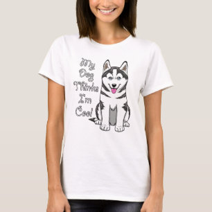 My Dog Thinks I'm Cool Siberian Husky Dog Design T-Shirt