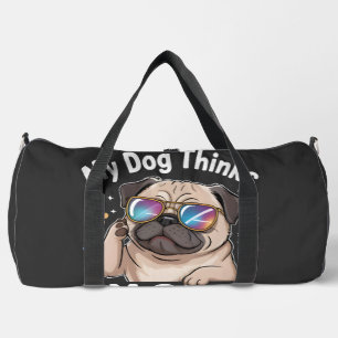 My Dog Thinks I'm Cool That's All That Matters  Duffle Bag