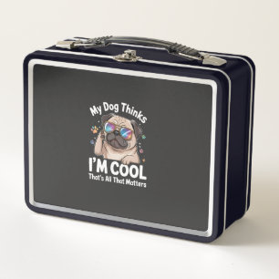 My Dog Thinks I'm Cool That's All That Matters Metal Lunch Box