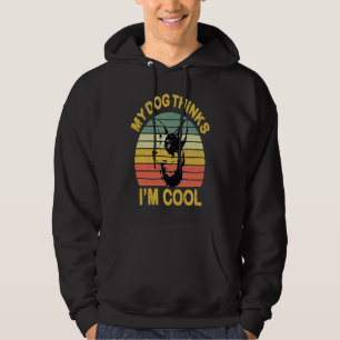 My Dog Thinks I'm Cool   to Australian Cattle owne Hoodie
