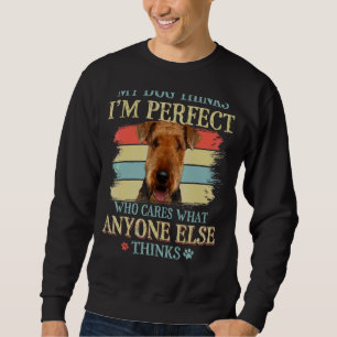 My Dog Thinks I'm Perfect Airedale Terrier Retro S Sweatshirt