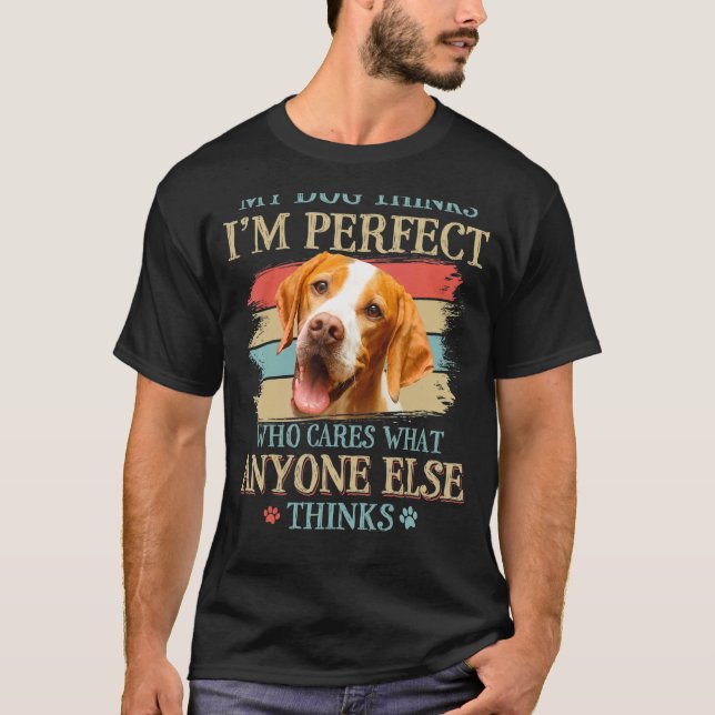 My Dog Thinks I'm Perfect English Pointer Dog Retr T-Shirt (Front)