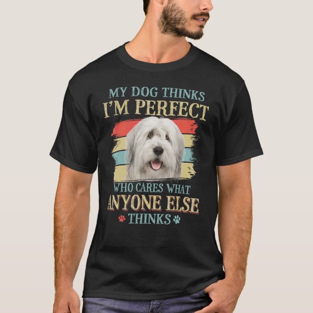 My Dog Thinks I'm Perfect Old English Sheepdog Ret T-Shirt (Front)