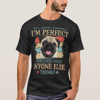 My Dog Thinks I'm Perfect Pug Dog Retro Style T-Shirt
