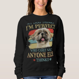 My Dog Thinks I'm Perfect Shih Tzu Retro Style Sweatshirt