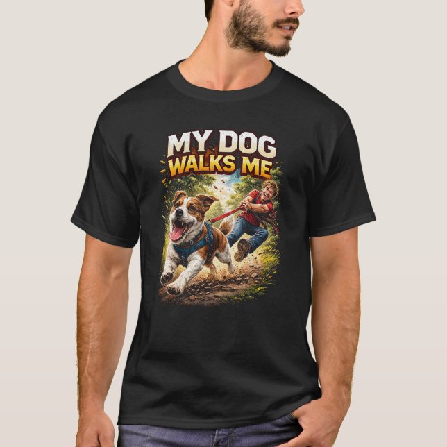 My Dog Walks Me T-Shirt (Front)