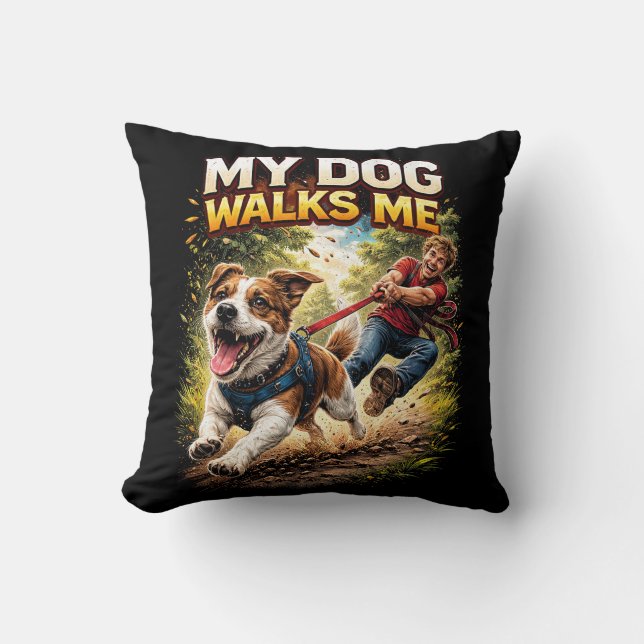 My Dog Walks Me Throw Pillow (Front)