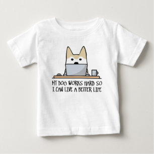 My dog works hard baby T-Shirt