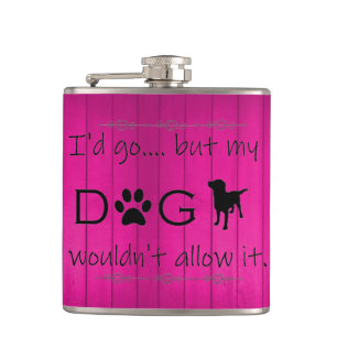 My Dog Wouldn't Allow It Flask - Magenta