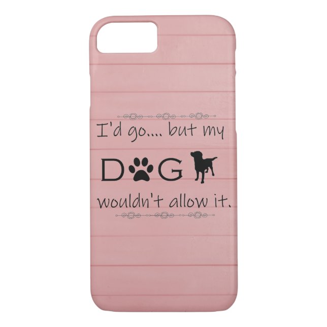 My Dog Wouldn't Allow It iPhone Case (Back)
