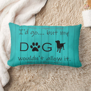 My Dog Wouldn't Allow It Lumbar Pillow - Teal