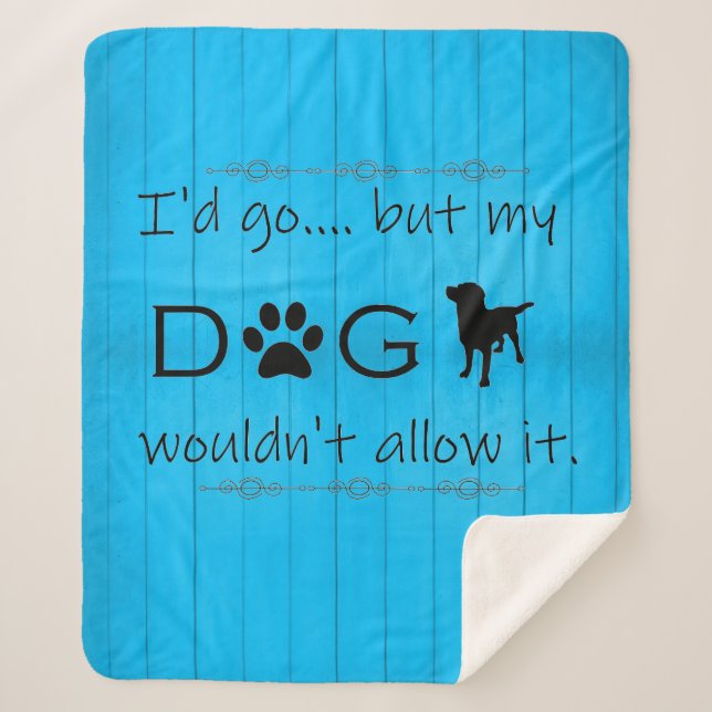 My Dog Wouldn't Allow It Sherpa Blanket - Blue (Front)
