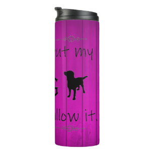 My Dog Wouldn't Allow It Thermal Tumbler - Purple