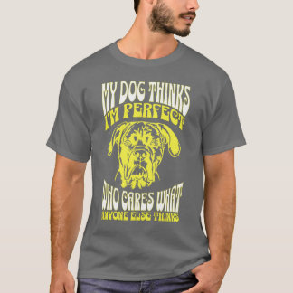 My Doghinks Im Perfect Who Cares What Anyone Elseh T-Shirt