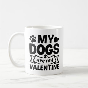 My Dogs Are My Valentine Coffee Mug