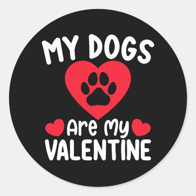 My Dogs Are My Valentine Day Funny Pet Lovers Classic Round Sticker (Front)