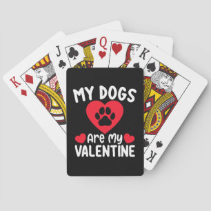 My Dogs Are My Valentine Day Funny Pet Lovers Playing Cards