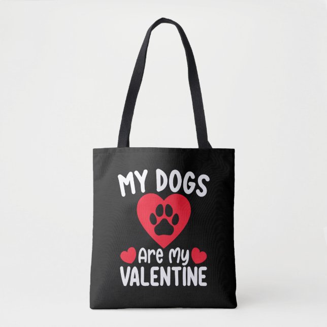 My Dogs Are My Valentine Day Funny Pet Lovers Tote Bag (Front)