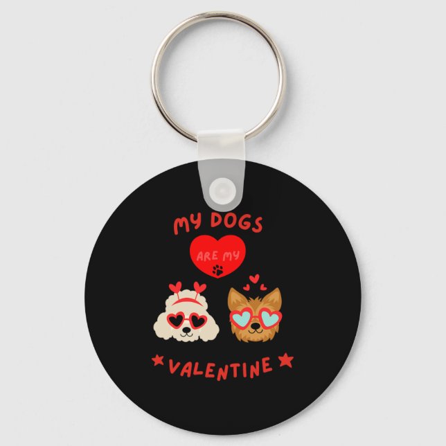 My Dogs Are My Valentine  Keychain (Front)