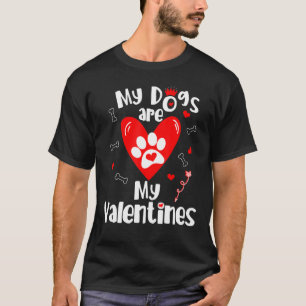 My Dogs Are My Valentines Valentines Day Dog T-Shirt