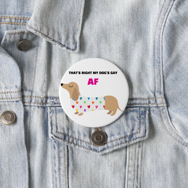 MY DOG'S GAY 3 INCH ROUND BUTTON (In Situ)