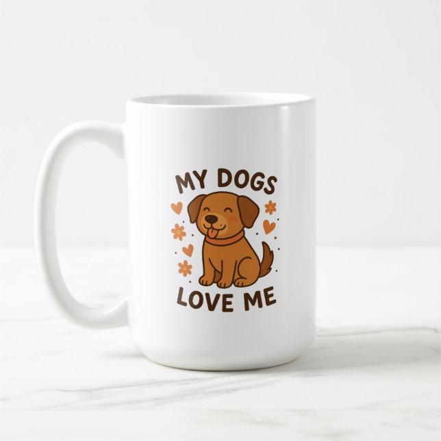 My Dogs Love Me Cute Dog Lover Quote Coffee Mug (Left)