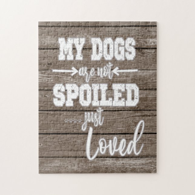 My Dogs; Not Spoiled Just Loved Quote  Jigsaw Puzzle (Vertical)