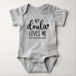 My Doula Loves Me, Gift From Doula Baby Bodysuit<br><div class="desc">Are you a doula, midwife, etc. looking for a fun addition to your birth packages? This sweet Baby Bodysuit is perfect for those babies who were born with the help of a doula! Show your appreciation for the special bond between a birthing parent and their doula with this adorable and...</div>