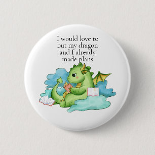 My dragon and I already made plans 2 Inch Round Button
