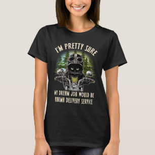 My Dream Job Would Be Karma Delivery Service T-Shirt