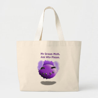 My Dream Moth Ask Why Please Cute Funny Large Tote Bag