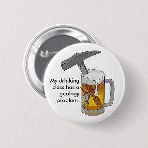 My Drinking Class has a Geology Problem 2 Inch Round Button