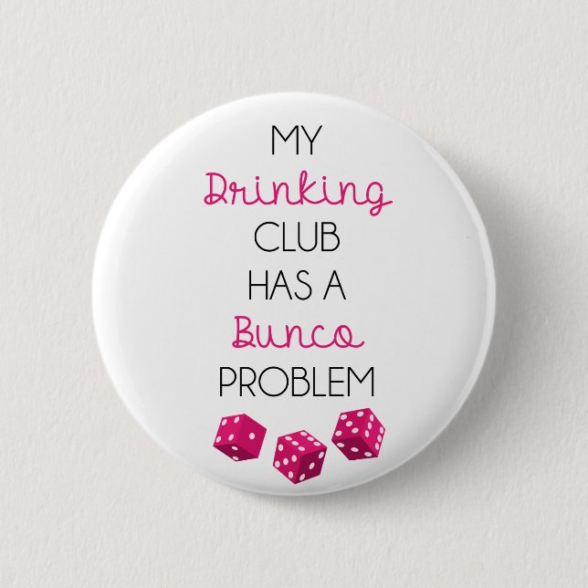 My Drinking Club Has A Bunco Problem funny pin (Front)