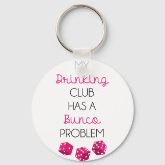 My Drinking Club Has Bunko Problem Funny Keychain