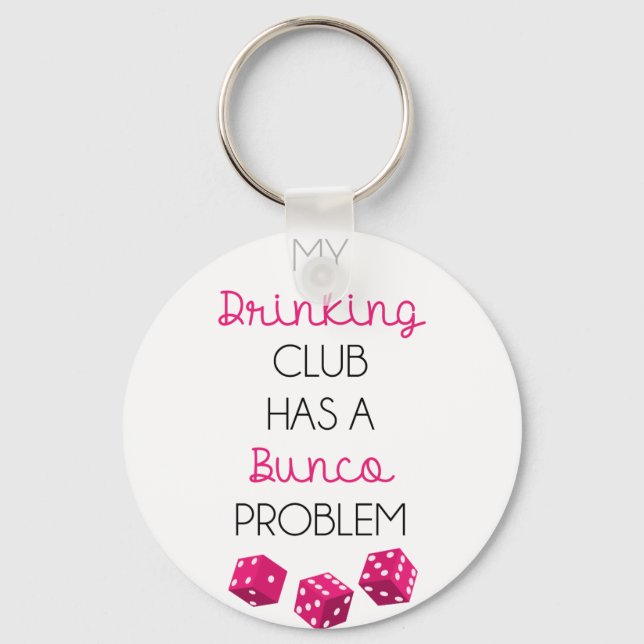My Drinking Club Has Bunko Problem Funny Keychain (Front)