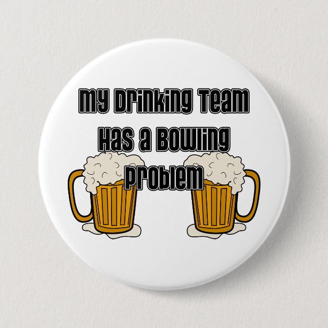 My Drinking Team Has A Bowling Problem 3 Inch Round Button (Front)
