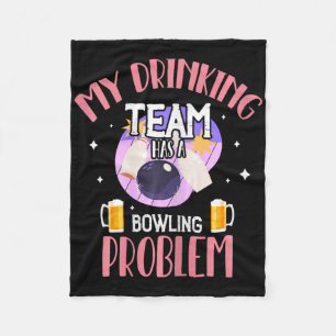 My Drinking Team Has A Bowling Problem Beer Drink Fleece Blanket