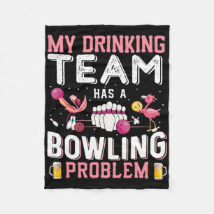 My Drinking Team Has A Bowling Problem - Flamingo  Fleece Blanket