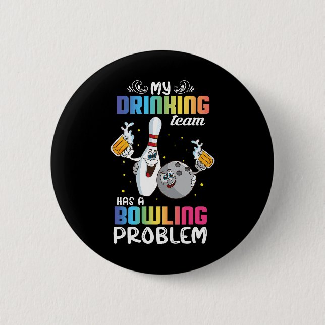 My Drinking Team Has A Bowling Problem Funny Index 2 Inch Round Button (Front)
