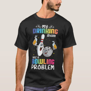 My Drinking Team Has A Bowling Problem Funny Index T-Shirt