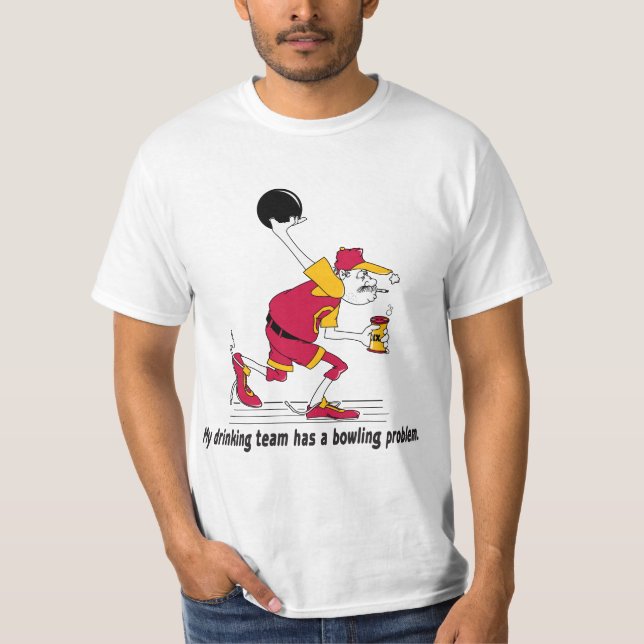 My drinking team has a bowling problem. T-Shirt (Front)