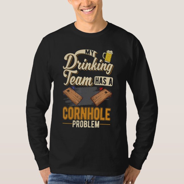 My drinking team has a Cornhole problem Cornhole T-Shirt (Front)